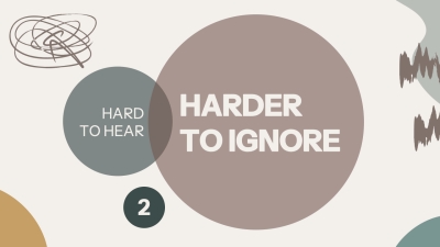 Hard to Hear, Harder to Ignore 2