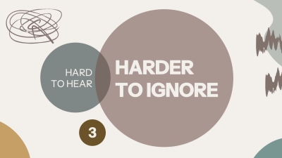 Hard to Hear, Harder to Ignore 3